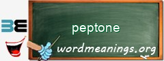 WordMeaning blackboard for peptone